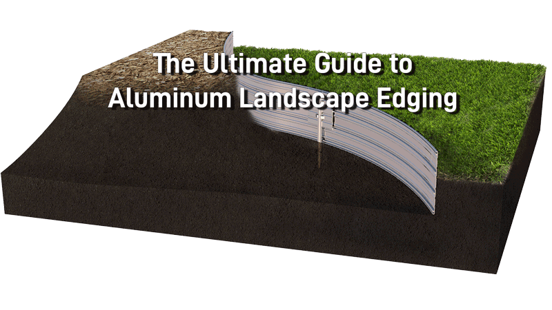 The Ultimate Guide to Aluminum Landscape Edging